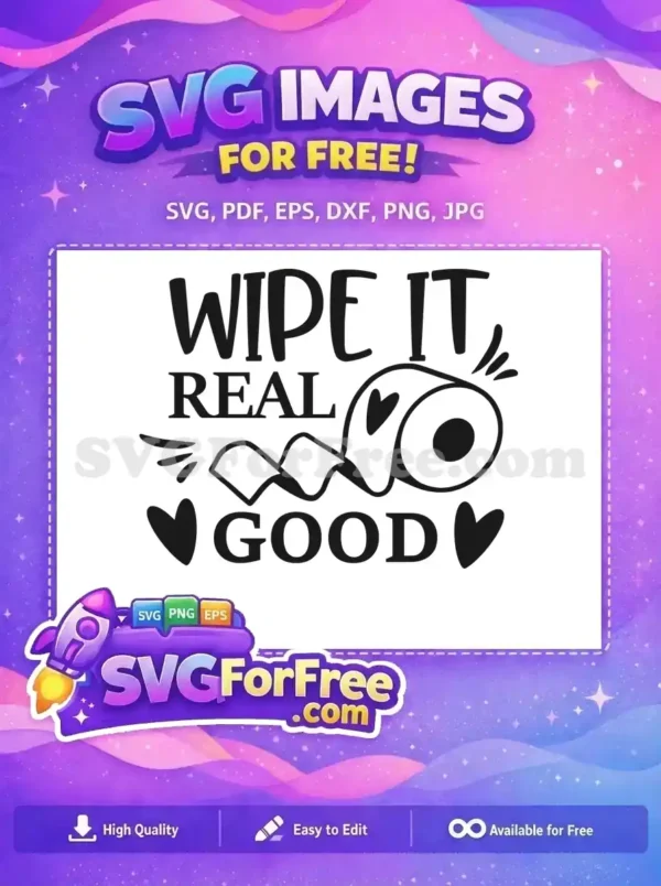 Free ‘Wipe It Real Good’ Bathroom Humor SVG Design Discover this free 'Wipe It Real Good' SVG with a playful toilet paper roll. A funny free design for bathroom humor crafts and decor.