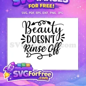 A beautiful 'Beauty DOESN'T Rinse Off' free SVG design featuring elegant script and bold fonts with decorative arrows, ideal for inspiring projects.