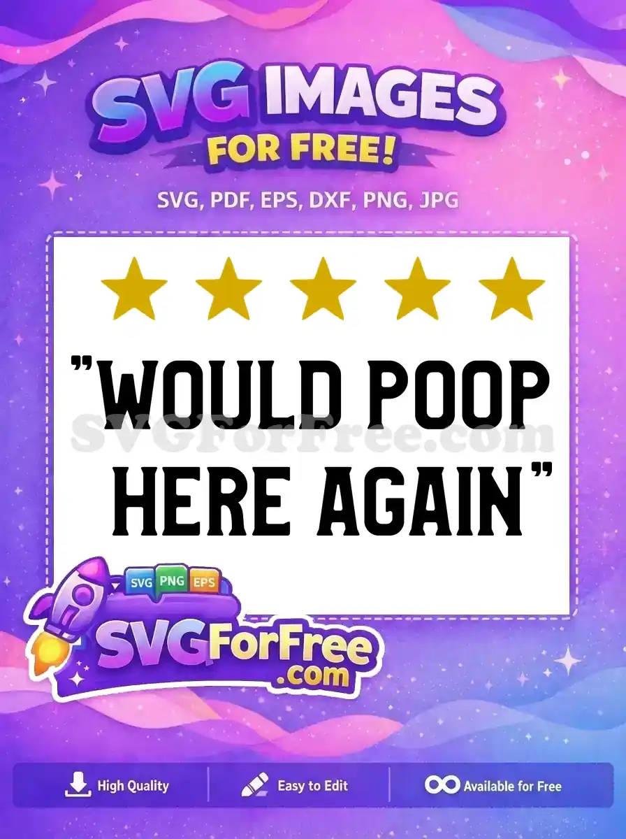 A free design of five gold stars and 'WOULD POOP HERE AGAIN'. Ideal for humorous crafts, this free SVG is unique.