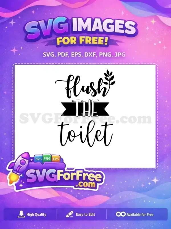 A free SVG design featuring 'Flush THE toilet' in elegant script and bold banner text with a decorative leaf accent.