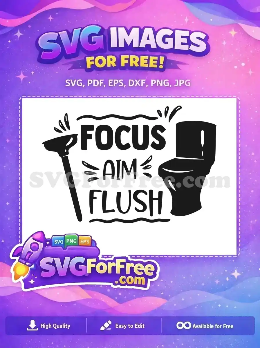 This free SVG design features a funny 'Focus Aim Flush' quote with a toilet and plunger, ideal for crafters.