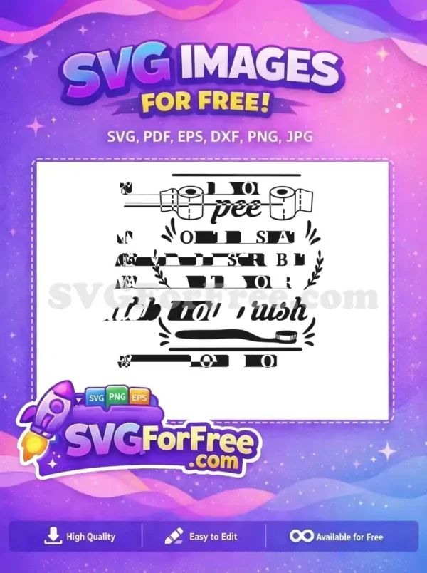 A free design featuring humorous bathroom text and icons like toilet paper and a toothbrush. Perfect free SVG for decor.