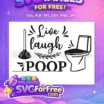 Free Live laugh POOP Free plunger toilet Bathroom Quotes Free SVG - Instant Download