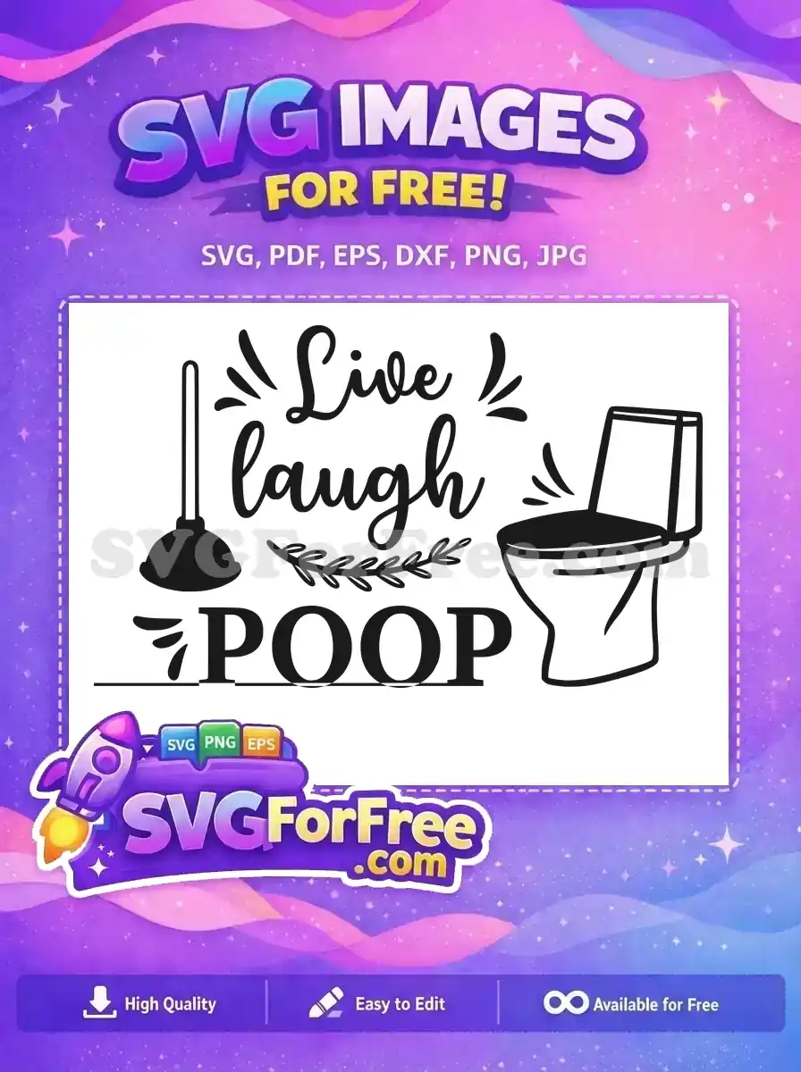 A humorous 'Live Laugh Poop' free design featuring a toilet, plunger, and script font. This free SVG is ideal for bathroom signs.