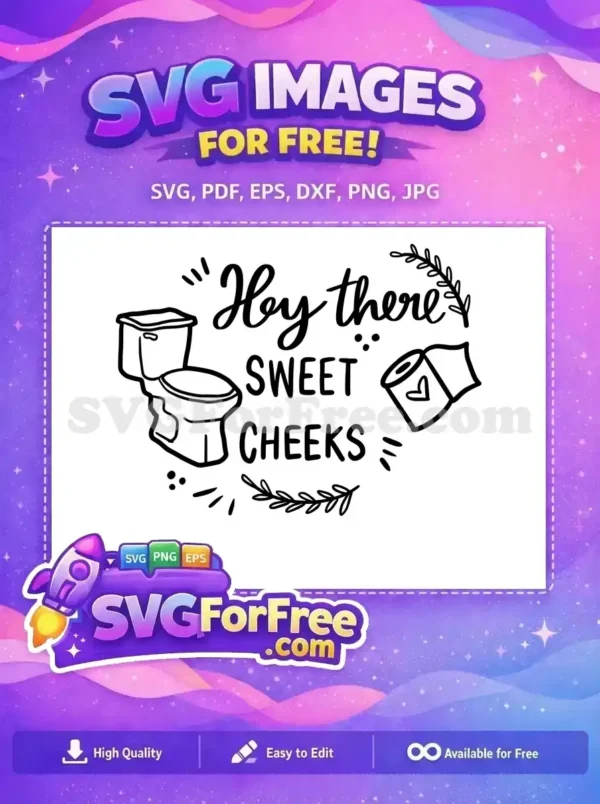 A playful free SVG design with a toilet, toilet paper with a heart, and "Hey there Sweet Cheeks" text. Ideal for free bathroom decor.