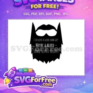 A free beard silhouette with a funny quote, 'I DO LOVE A GOOD DARK GUY MAYBE A BEARD - SOME SISTER SCRUFF?'. This free design is perfect for various crafts.