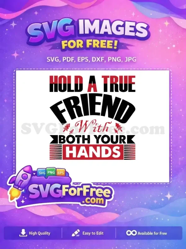 A free design showing 'HOLD A TRUE FRIEND With BOTH YOUR HANDS' in bold, varied red/black fonts, celebrating true friendship.