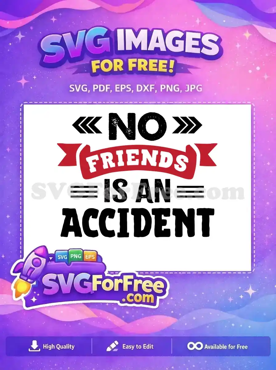 A free design featuring the grunge text 'NO FRIENDS IS AN ACCIDENT' with a red banner. This free design offers a bold statement for your creations.