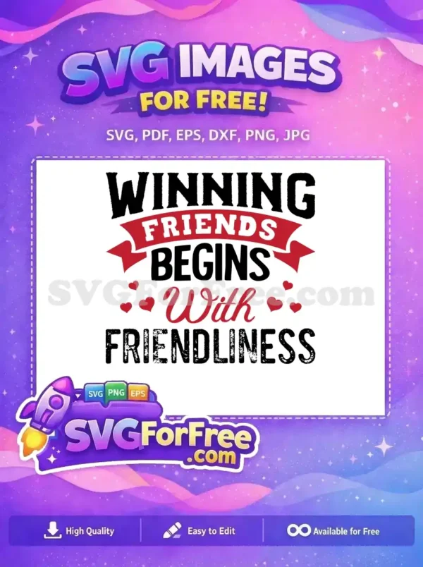 A free design featuring the quote 'Winning friends begins with friendliness' in a mix of distressed and script fonts, with red hearts.