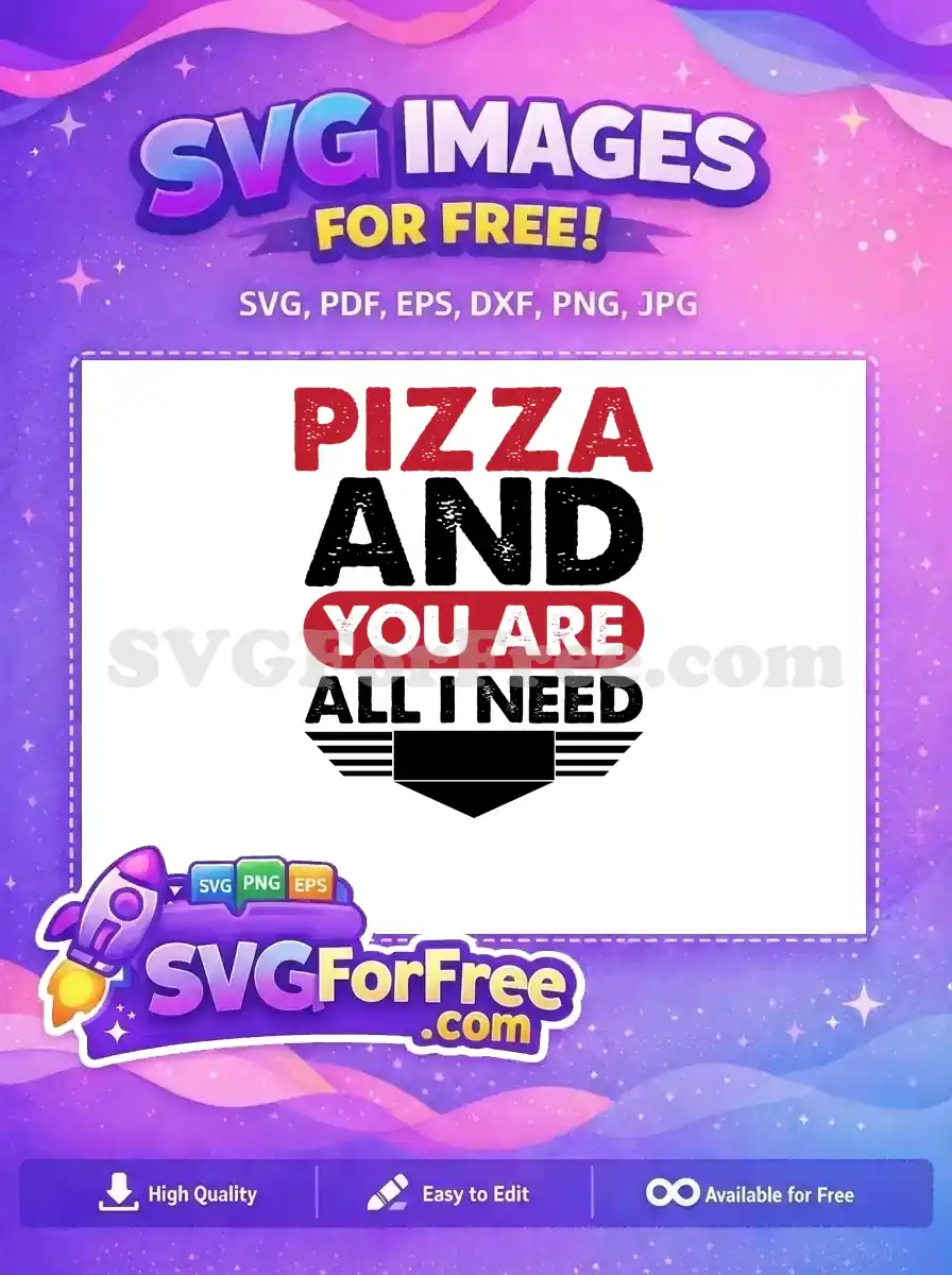 This free distressed SVG design declares 'PIZZA AND YOU ARE ALL I NEED' in red and black, ideal for crafting unique items.