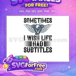 Free Biker Quote SVG Design – Life Subtitles with Wings Free SVG design: 'Sometimes I Wish Life Had Subtitles' with a winged motorcycle engine. Perfect free biker art.