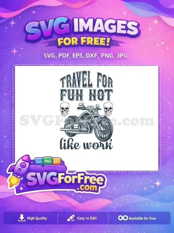 Detailed free SVG of a classic motorcycle with skulls and 'TRAVEL FOR FUN NOT like work' text, perfect for all.