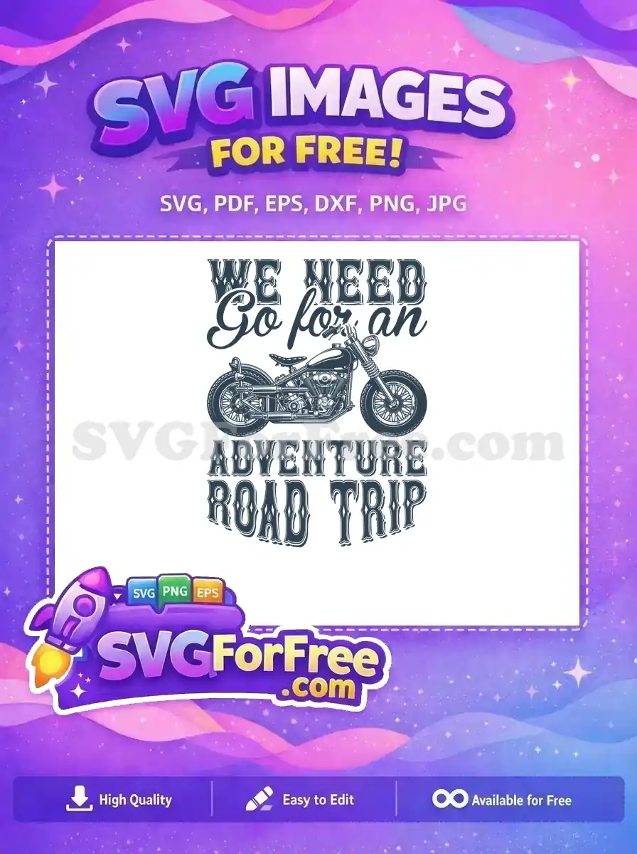 Detailed free SVG image of a vintage motorcycle with text 'WE NEED Go for an ADVENTURE ROAD TRIP'. This free design is ideal for travel enthusiasts.