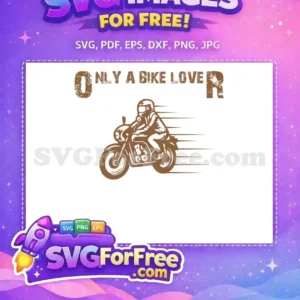 A free distressed brown graphic featuring a speeding motorcycle with a rider and the text 'ONLY A BIKE LOVER'. Ideal free SVG for enthusiasts.