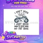 Free I Dont Need Therapy Free Ride My Fat Bike Free SVG - Instant Download