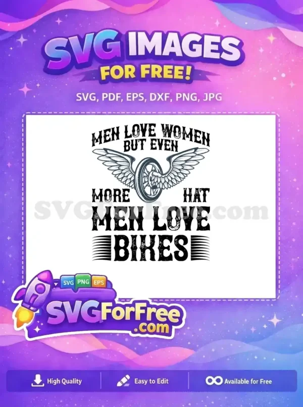 A free distressed SVG design featuring "MEN LOVE WOMEN BUT EVEN MORE MEN LOVE BIKES" with a winged motorcycle wheel. This free design is ideal for apparel.