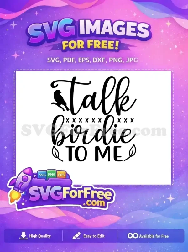 Free 'Talk Birdie To Me' SVG design featuring a cute bird silhouette and elegant script lettering, ideal for crafts.