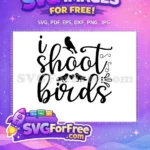 Free I Shoot Birds Quote Free Love Birds with Heart Bird Quotes Free SVG - Instant Download