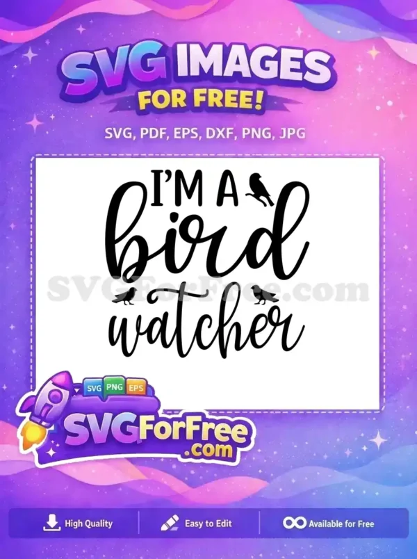A free SVG design featuring 'I'M A BIRD WATCHER' text with elegant script and sans-serif fonts, adorned with three charming bird silhouettes. A lovely free nature-themed craft file.
