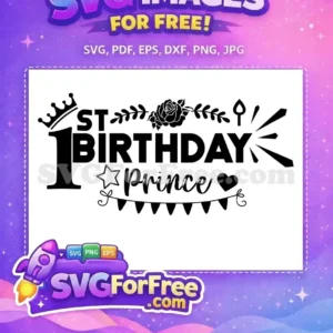 Free 1st Birthday Prince SVG Design – Instant Download A charming free 1st Birthday Prince SVG design, featuring a crown, rose, candle, star, heart, and banner. Perfect free craft file for celebrations.
