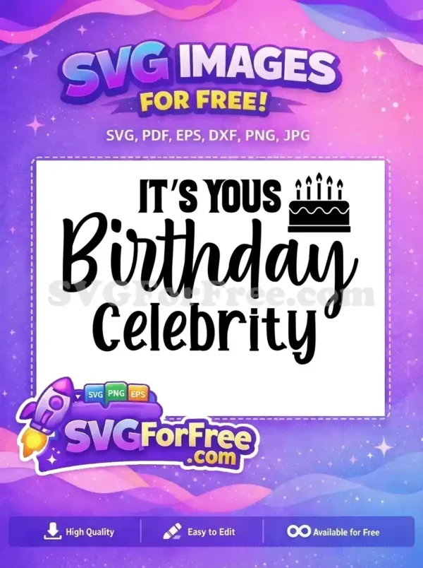 A vibrant free SVG design for birthdays, featuring 'IT'S YOURS Birthday Celebrity' text and a cake with candles. Free download.