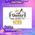 Free Gold Crown High Heel Free Queens Are Born In April Birthday Quotes Free SVG - Instant Download