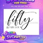 Free Fifty And Fabulous Free Elegant Cursive Script 50th Birthday Quote Free SVG - Instant Download