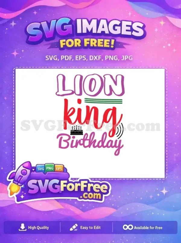 A bold "LION king Birthday" free SVG featuring a cake, ideal for party decor and custom gifts. Download this free design!