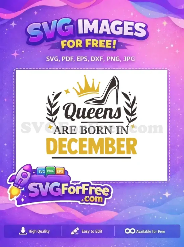 Free 'Queens Are Born in December' SVG design, featuring a crown, high heel, and elegant typography. A free design.