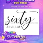 Free Sixty And Fabulous Free Calligraphy Script 60th Birthday Quote Free SVG - Instant Download
