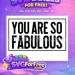 Free You Are So Fabulous Free Bold Black Typography Birthday Quote Free SVG - Instant Download