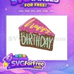 Free Pink Frosting Cake Slice Free Happy Birthday Quote Birthday Celebration Free SVG - Instant Download