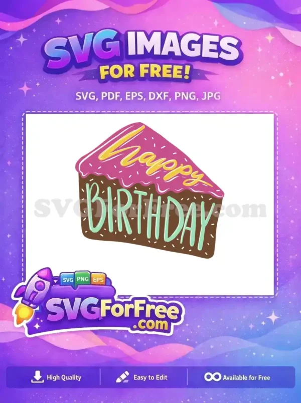 Free Happy Birthday Cake Slice SVG Design Celebration A free SVG of a vibrant birthday cake slice with pink frosting and 'Happy Birthday' text. A delightful, free design for all.