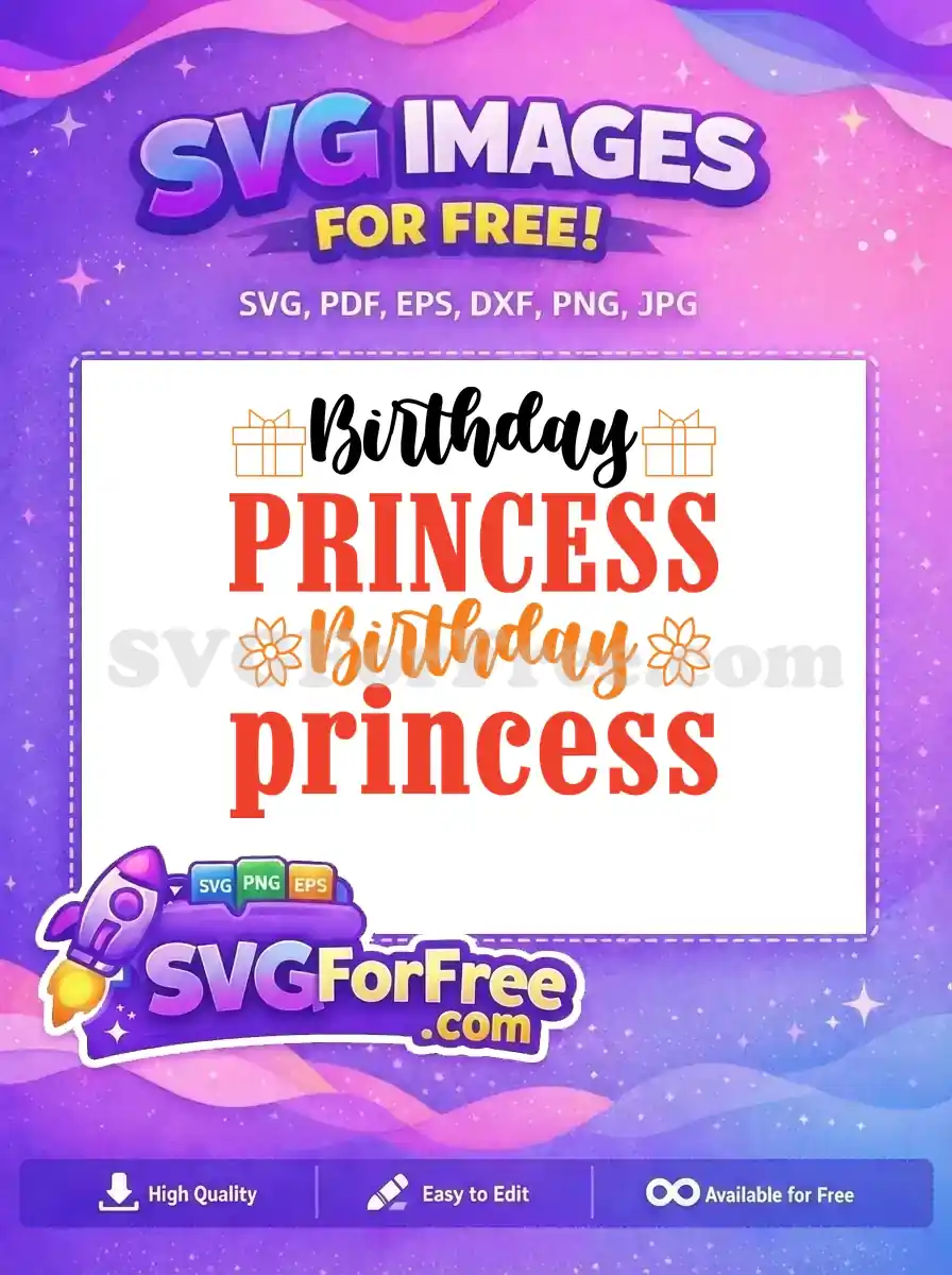This free SVG features "Birthday PRINCESS" in two styles, adorned with outline gift boxes and flowers. A versatile free design.