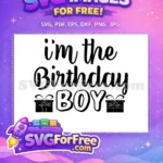 Free I'm The Birthday Boy Free Cursive Font Gift Boxes Quotes Free SVG - Instant Download