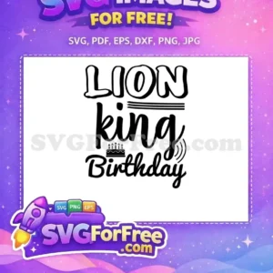 Free Lion King Birthday Design SVG – Celebrate Royalty! A free Lion King Birthday SVG design featuring "LION KING Birthday" text and a cute cake. Perfect for celebrations!