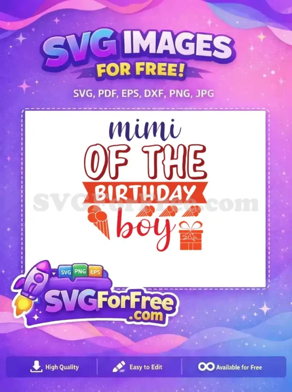 Free 'Mimi of the Birthday Boy' SVG design featuring playful lettering, balloons, and a gift box. A versatile free family celebration graphic.