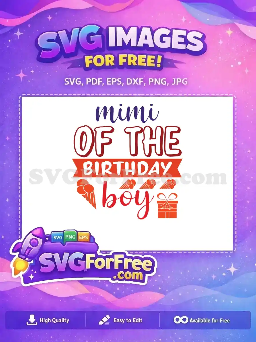 Free 'Mimi of the Birthday Boy' SVG design featuring playful lettering, balloons, and a gift box. A versatile free family celebration graphic.