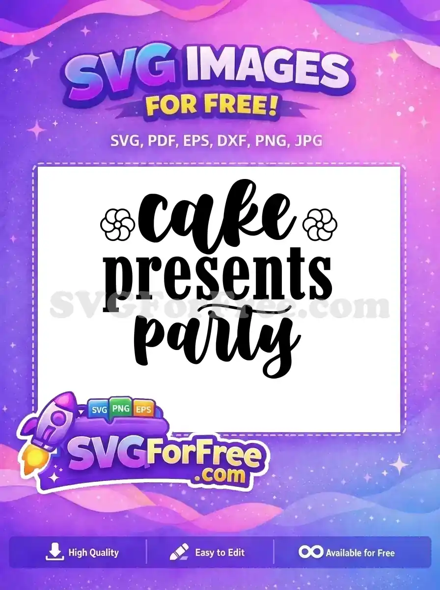 A delightful 'Cake Presents Party' free SVG design, featuring elegant script and bold fonts with decorative flowers, perfect for celebrations.