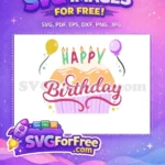 Free Happy Birthday Cake Free Colorful Balloons Birthday Quotes Free SVG - Instant Download