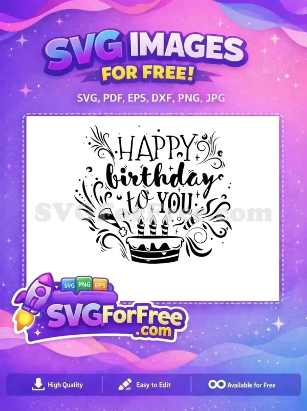 A delightful free 'Happy Birthday To You' SVG design featuring a cake, candles, and festive swirls. Perfect for any free celebration project.