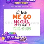 Free It Took 60 Years Free Colorful Birthday Quote Free SVG - Instant Download
