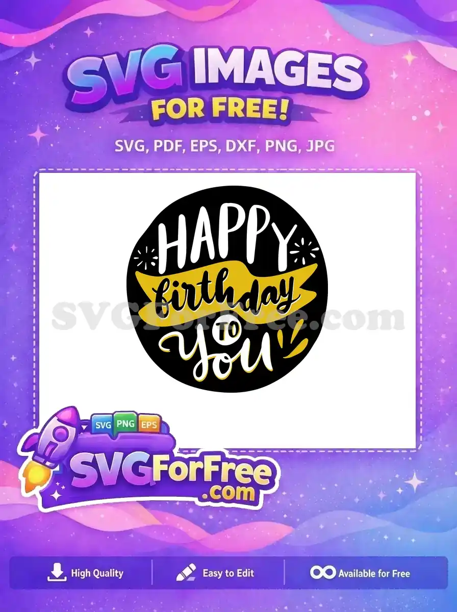 A vibrant free 'Happy Birthday To You' SVG design in white and yellow on a black circle, ideal for free craft projects and digital use.