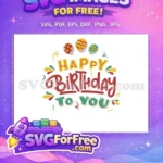 Free Colorful Balloons And Confetti Free Playful Lettering Design Happy Birthday Quote Free SVG - Instant Download