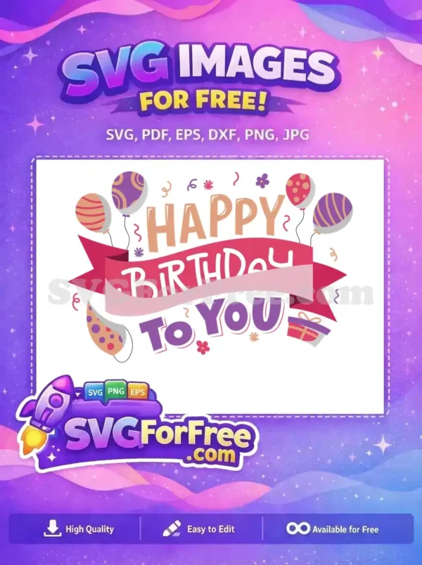 Free Happy Birthday To You SVG Design – Festive Celebration! A cheerful, free 'Happy Birthday To You' SVG design featuring colorful balloons, a party hat, and a gift. This free vector is ideal for festive projects.