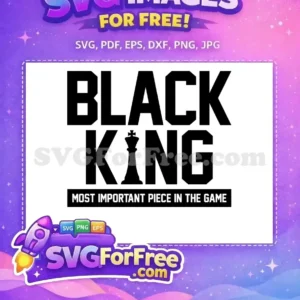 A bold black and white free SVG design featuring 'BLACK KING' with a chess piece and 'MOST IMPORTANT PIECE IN THE GAME' text. This free graphic is perfect for apparel and prints.