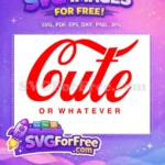 Free Red Coca-Cola Style Free Cute Or Whatever Quote Free SVG - Instant Download