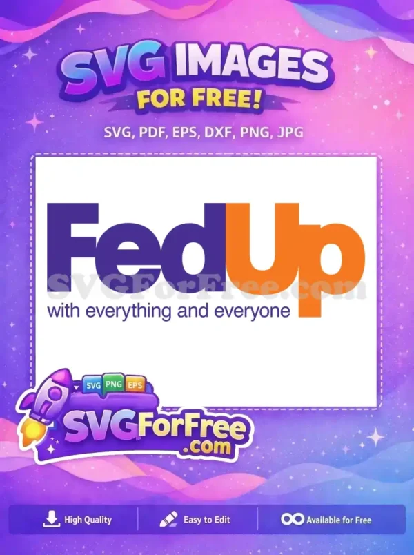 A free vector graphic of a vibrant purple and orange "FedUp" logo, humorously parodying FedEx, with "with everything and everyone" text below.