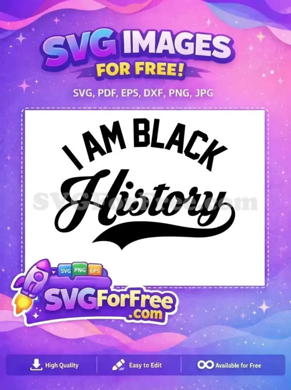 Free “I AM BLACK History” SVG – Empowering Design! A free design showing "I AM BLACK History" in bold block and elegant script fonts, celebrating heritage and identity. This free SVG is ready for your crafts.