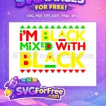 Free Im Black Mixed With Black Free Pan-African Colors Black History Month Free SVG - Instant Download